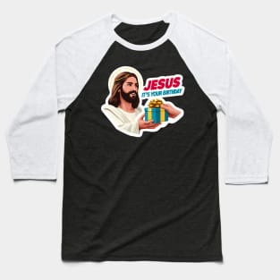 Jesus It's Your Birthday Baseball T-Shirt